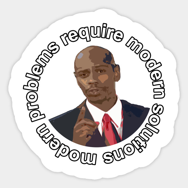 Modern Problems Require Modern Solutions Meme Sticker TeePublic